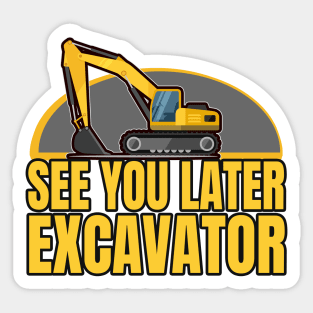 Excavator driver construction site Saying Sticker